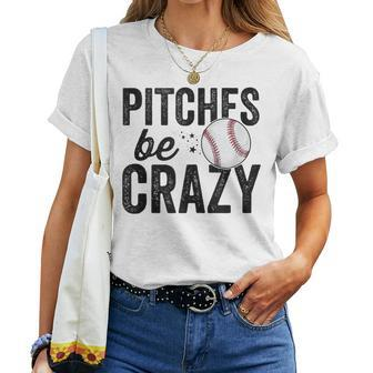Baseball Pitches Be Crazy Adult Mom Mother Women T-shirt - Monsterry