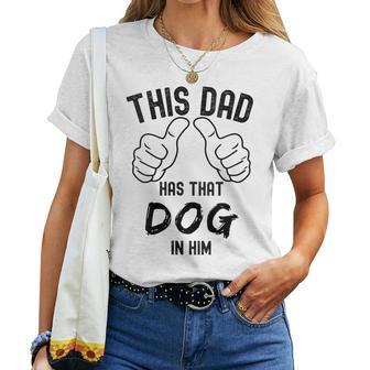 Fathers Day This Dad Has That Dog In Him Viral Joke Women T-shirt - Monsterry