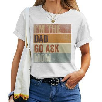 Humor Dad I'm The Dad Go Ask Mom Retro Father's Day Women T-shirt - Monsterry