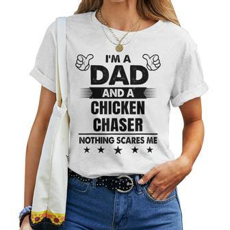 I'm A Dad And A Chicken Chaser Nothing Scares Me Women T-shirt - Monsterry AU