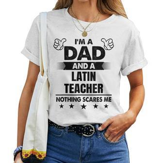 I'm A Dad And A Latin Teacher Nothing Scares Me Women T-shirt - Monsterry DE