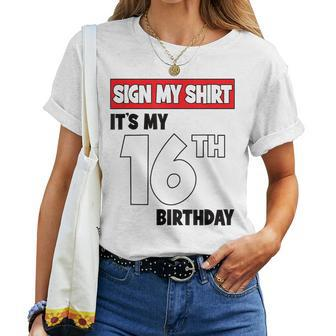 It's My 16Th Birthday Party 16 Years Old Boy Girl Sign My Women T-shirt - Thegiftio UK