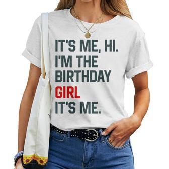 It's Me Hi I'm The Birthday Girl Its Me Birthday Party Women Women T-shirt | Mazezy