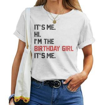 It's Me Hi I'm The Birthday Girl It's Me Birthday Girl Party Women T-shirt - Monsterry CA