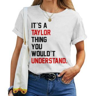 It's A Taylor Thing You Wouldn't Understand Girls Women T-shirt - Seseable