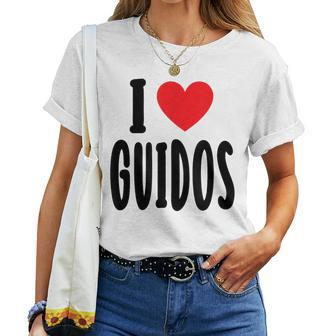 I Love Guidos Cool Guidos Italian Party Loud Women T-shirt - Monsterry CA