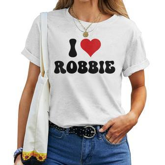 I Love Robbie I Heart Robbie Valentine's Day Women T-shirt - Seseable