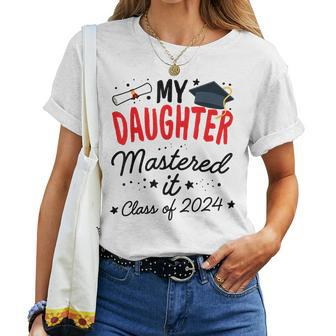 Masters Graduation My Daughter Mastered It Class 2024 Women T-shirt - Thegiftio UK