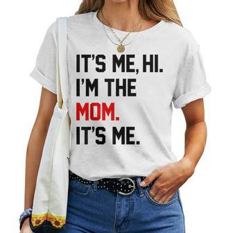 It's Me Hi I'm The Mom It's Me Mom Women T-shirt - Seseable