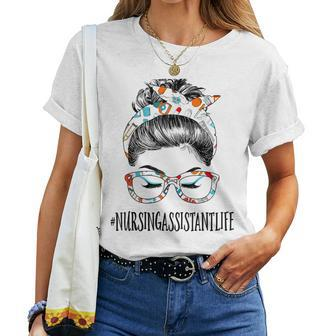 Nursing Assistant Life Messy Hair Woman Bun Healthcare Women T-shirt - Monsterry