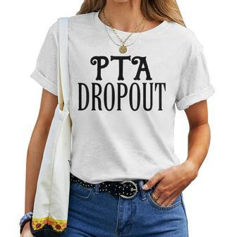 Parent Teacher Dropout For The Pta Mom Or Dad Women T-shirt - Monsterry