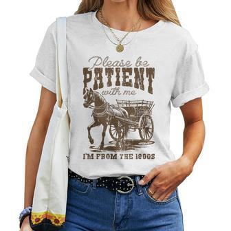 Please Be Patient With Me I'm From The 1900S Vintage Horse Women T-shirt | Mazezy DE