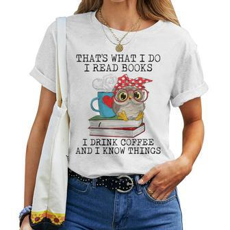 I Read Books I Drink Coffee And I Know Things Owl Lady Women T-shirt - Monsterry AU