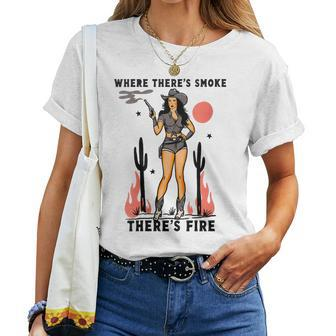 Where There's Smoke There's Fire Cowgirl Women T-shirt - Seseable