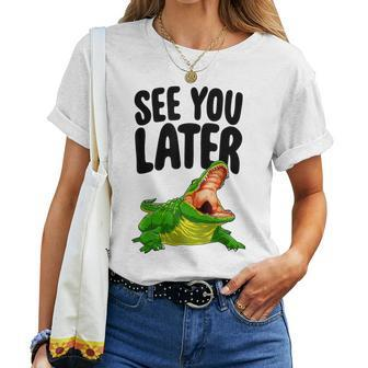 See You Later Alligator Novelty Women T-shirt - Monsterry DE