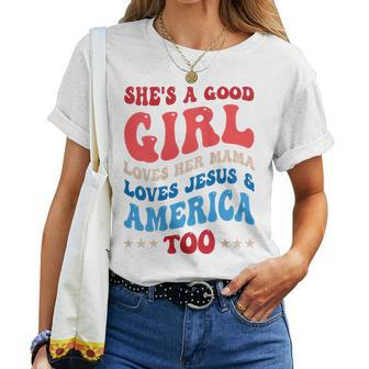 She's A Good Girl Loves Her Mama Jesus & America Too Groovy Women T-shirt - Monsterry UK