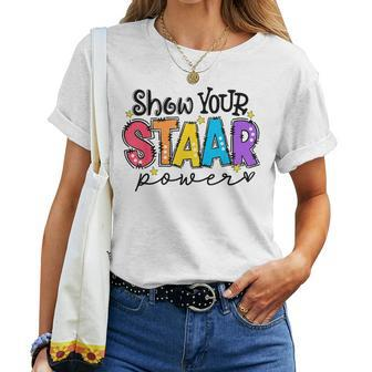 Show Your Staar Power Teacher Testing Exam Test Day Women T-shirt - Seseable
