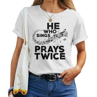 He Who Sings Prays Twice Christian Gospel Signer Music Women T-shirt - Monsterry