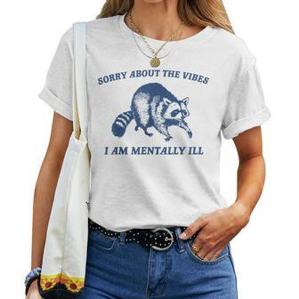 Sorry About The Vibes I Am Mentally Ill Sarcastic Women T-shirt - Monsterry DE