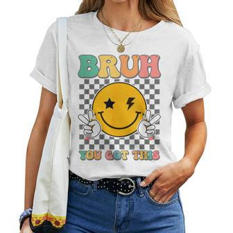 State Testing Day Teacher Groovy Smile Bruh You Got This Women T-shirt | Mazezy