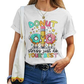 Test Day Donut Stress Just Do Your Best Teacher Testing Day Women T-shirt - Monsterry