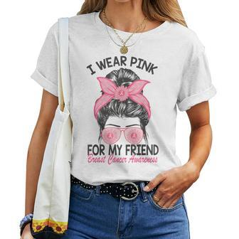 I Wear Pink For My Friend Breast Cancer Awareness Messy Bun Women T-shirt | Mazezy UK