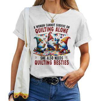 A Woman Cannot Survive On Quilting Alone She Also Needs Women T-shirt | Mazezy DE