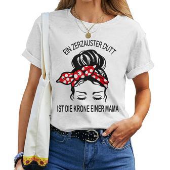 Women's Ein Zauster Dutt Ist Die Krone Einer Mama T-shirt Frauen - Geschenkecke