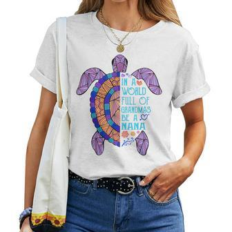 In A World Full Of Grandmas Be A Nana Turtle Mother's Day Women T-shirt - Monsterry CA