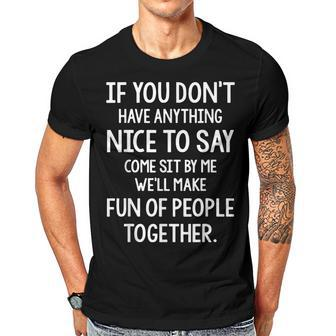 If U Dont Have Anything Nice To Say Come Sit With Me Men T-shirt Casual Daily Crewneck Short Sleeve Graphic Basic Unisex Tee - Thegiftio UK