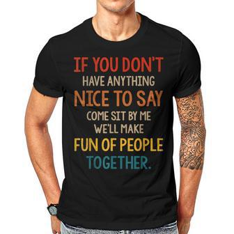 If You Dont Have Anything Nice To Say Come Sit By Me Men T-shirt Casual Daily Crewneck Short Sleeve Graphic Basic Unisex Tee - Thegiftio UK
