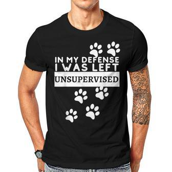 In My Defense I Was Left Unsupervised - Dog Lovers Funny Men T-shirt Casual Daily Crewneck Short Sleeve Graphic Basic Unisex Tee - Thegiftio UK