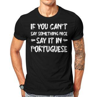 Womens If You Cant Say Nice Say It In Portuguese Funny Tourist Men T-shirt Casual Daily Crewneck Short Sleeve Graphic Basic Unisex Tee - Thegiftio UK