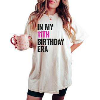 11Th Bday 11 Year Old Girl 2013 In My 11Th Birthday Era Women's Oversized Comfort T-shirt - Monsterry