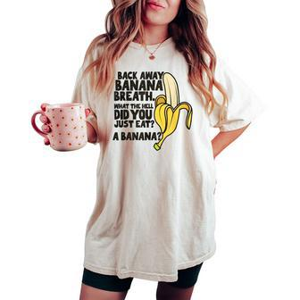 Back Away Banana Breath I Think You Should Leave Women's Oversized Comfort T-shirt - Seseable