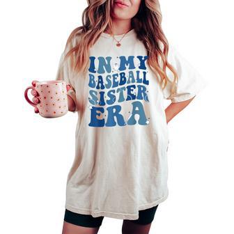 In My Baseball Sister Era Women's Oversized Comfort T-shirt - Thegiftio UK