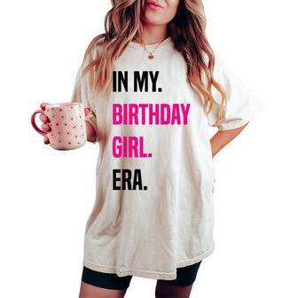 In My Birthday Girl Era Birthday Party Women's Oversized Comfort T-shirt - Seseable