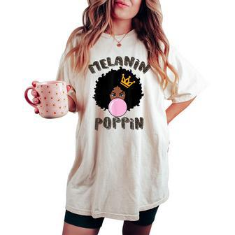 Black History Month Melanin Poppin For Girls Women's Oversized Comfort T-shirt - Seseable