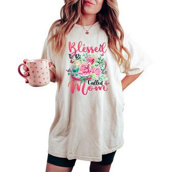 Blessed To Be Called Mom Cute Floral Women's Oversized Comfort T-shirt - Monsterry