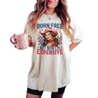 Born-Free But Now Im Expensive Retro 4Th Of July Girl Women's Oversized Comfort T-shirt - Seseable