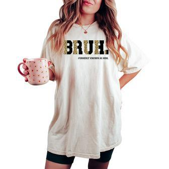 Bruh Formerly Known As Mom Leopard Mama For Mom Women's Oversized Comfort T-shirt | Mazezy UK