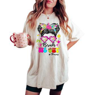 Bruh We Out Messy Bun Sunglasses Paras Last Day Of School Women's Oversized Comfort T-shirt | Mazezy AU