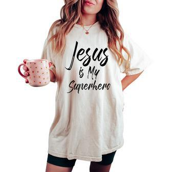 Christian Salvation Quote Cute Saying Jesus Is My Superhero Women's Oversized Comfort T-shirt - Thegiftio UK
