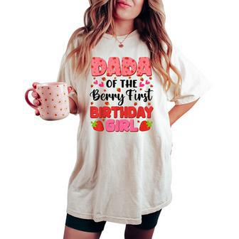 Dada Bery First Birthday Strawberry Girl Dad And Mom Family Women's Oversized Comfort T-shirt - Seseable