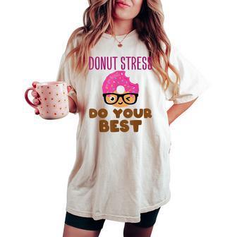 Donut Stress Do Your Best Teacher Test Day Women's Oversized Comfort T-shirt - Monsterry UK