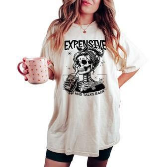 Expensive Difficult And Talks Back Mom Sarcastic Women's Oversized Comfort T-shirt - Seseable