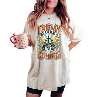 Friday Is Good Cause Sunday Is Coming Jesus Christian Easter Women's Oversized Comfort T-shirt - Seseable