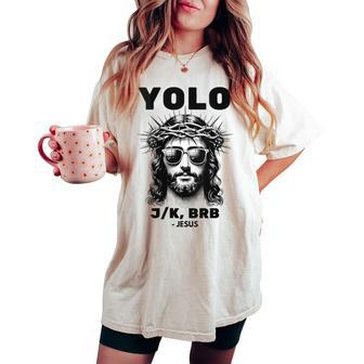 Easter Christian Religious Yolo Jk Brb Jesus Women's Oversized Comfort T-shirt | Mazezy