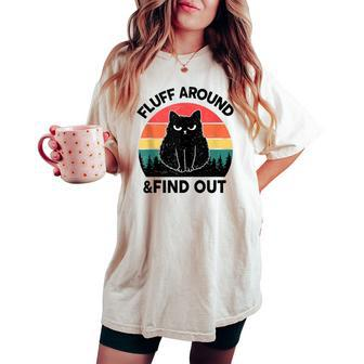 Fluff Around Find Out Adult Humor Sarcastic Black Cat Women's Oversized Comfort T-shirt - Thegiftio UK
