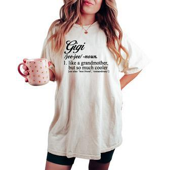Gigi Definition Gigi Like A Grandmother But Cooler Grandma Women's Oversized Comfort T-shirt - Thegiftio UK